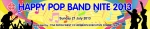 Filename=20ft2inx4ft-Happy_Pop_Band_Nite_2013_copy.jpg
Filesize=74KiB
Dimensions=1417x281
Date added=%231 %04, %2013 20ft2inx4ft-Happy_Pop_Band_Nite_2013_copy.jpg